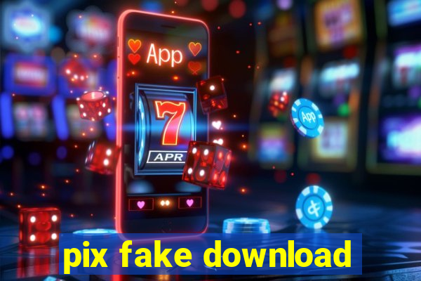 pix fake download